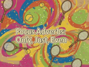 Illustration of Focus Adverbs: Only, Just, Even