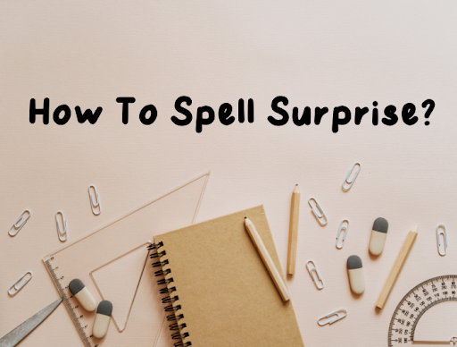 how to spell surprise