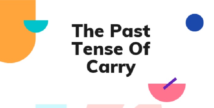 Past Tense Of Carry