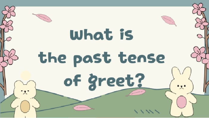 Past Tense Of Greet