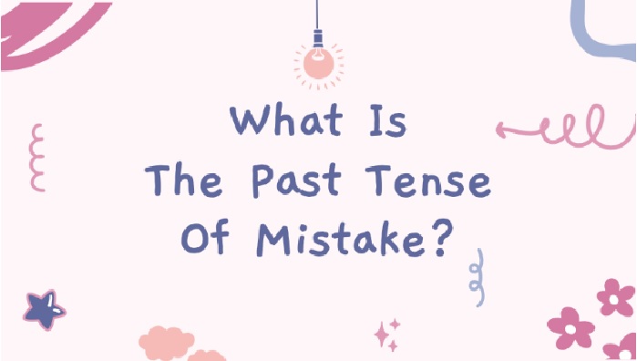 Past Tense Of Mistake