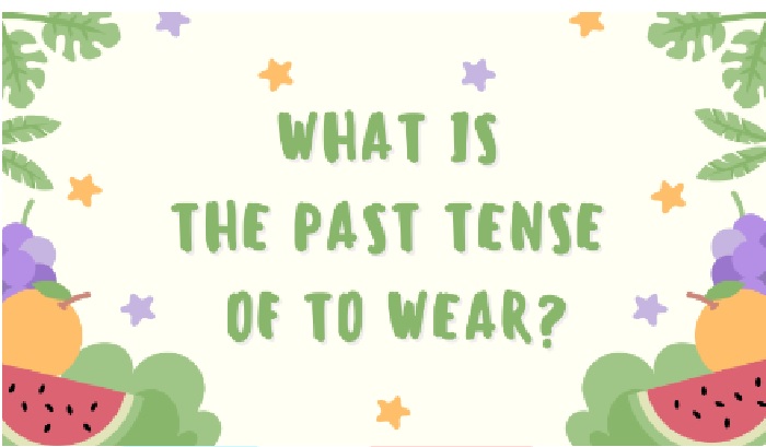 Past Tense Of To Wear