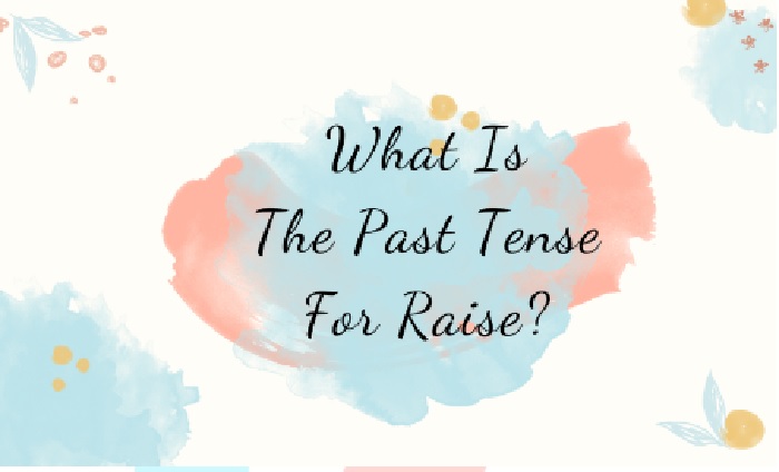 Past Tense For Raise